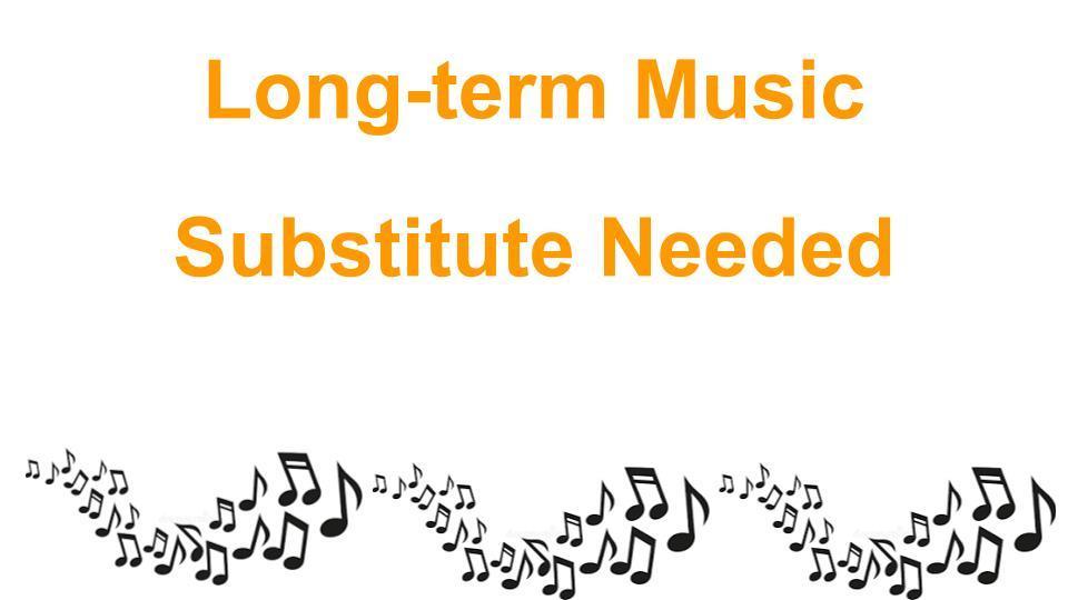 Long Term Music Substitute Needed