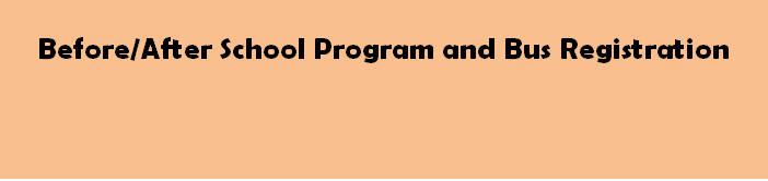 Before/After School Program and Bus information for next year